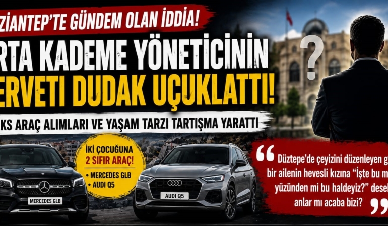 Gaziantep'te Dikkat Çeken İddia: "Orta Kademe Bir Yöneticinin Serveti Dudak Uçuklattı"