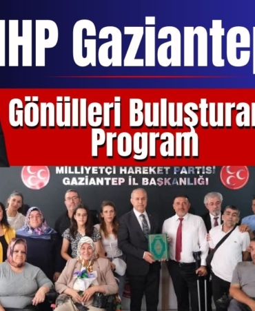 MHP Gaziantep'te Gönülleri Buluşturan Anlamlı Program