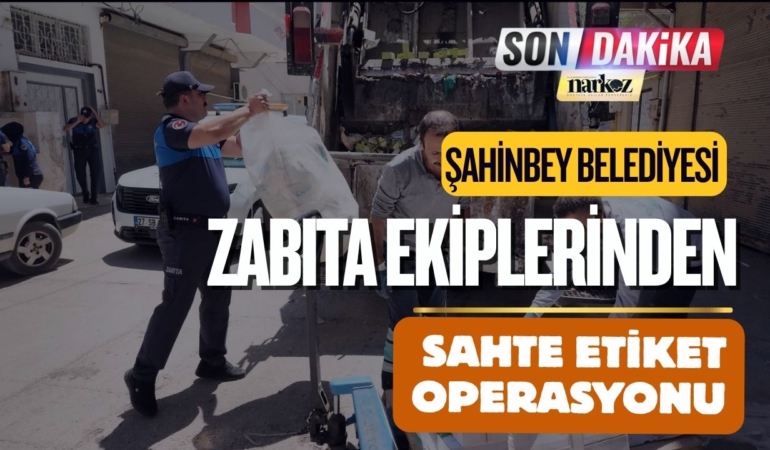 Gaziantep'te Sahte Etiket Operasyonu!