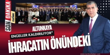 Altunkaya Suriye’ye yatırımın ve ihracatın önündeki engeller kaldırılıyor