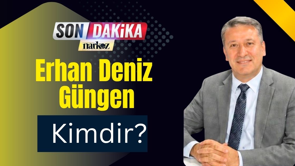  Erhan Deniz Güngen Kimdir