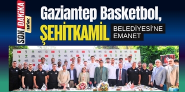 Gaziantep Basketbol, Şehitkamil Belediyesi’ne Emanet