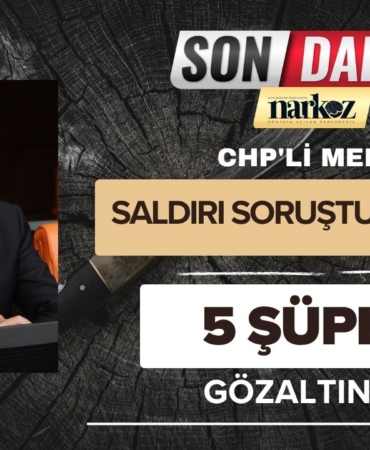 Gaziantep Milletvekili Melih Meriç’e Saldırı Soruşturmasında 5 Şüpheli Gözaltında