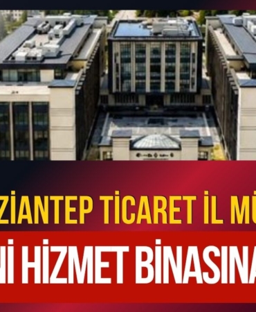 Gaziantep Ticaret İl Müdürlüğü Yeni Hizmet Binasına Taşındı