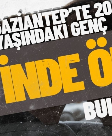 Gaziantep’te 20 Yaşındaki Genç Evinde Ölü Bulundu