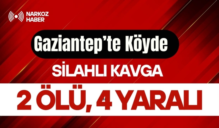 Gaziantep’te Köyde Silahlı Kavga 1 Ölü, 4 Yaralı