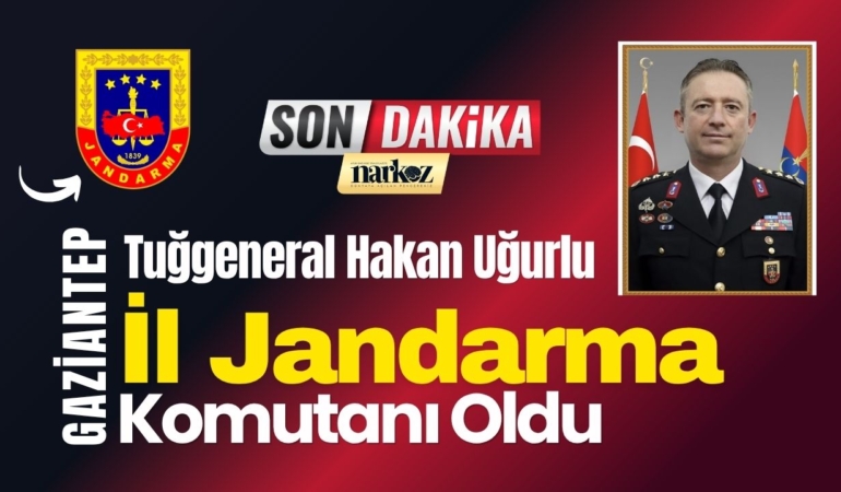 Gaziantep Jandarmasında Yeni Dönem: Tuğgeneral Hakan Uğurlu İl Jandarma Komutanı Oldu