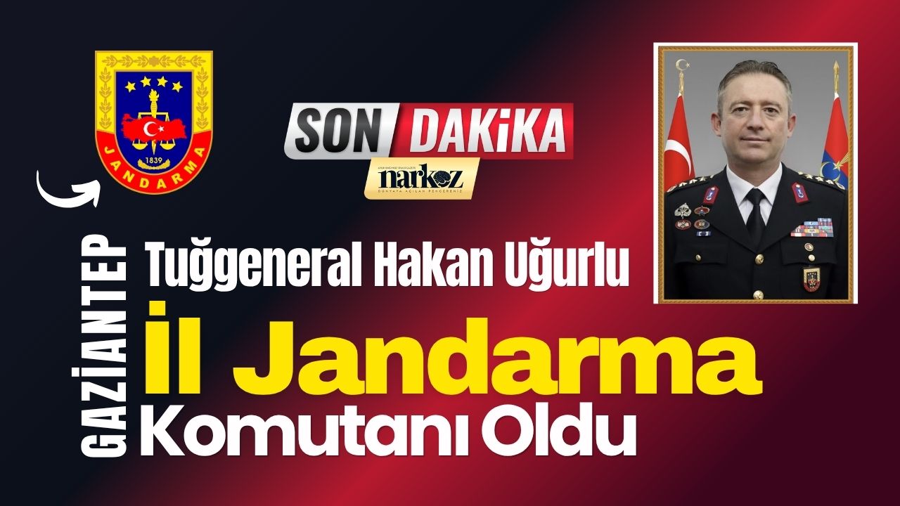 Gaziantep Jandarmasında Yeni Dönem: Tuğgeneral Hakan Uğurlu İl Jandarma Komutanı Oldu