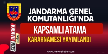 Jandarma Genel Komutanlığı’nda Kapsamlı Atama Kararnamesi Yayımlandı 78 İsimde Görev Değişimi