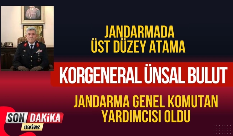 Jandarmada Üst Düzey Atama Korgeneral Ünsal Bulut Jandarma Genel Komutan Yardımcısı Oldu