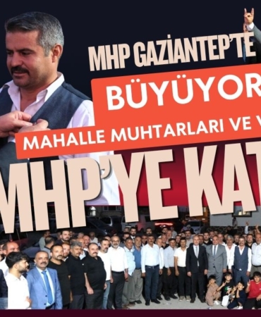 MHP Ailesi Gaziantep’te Büyüyor Mahalle Muhtarları ve Vatandaşlar MHP’ye Katıldı