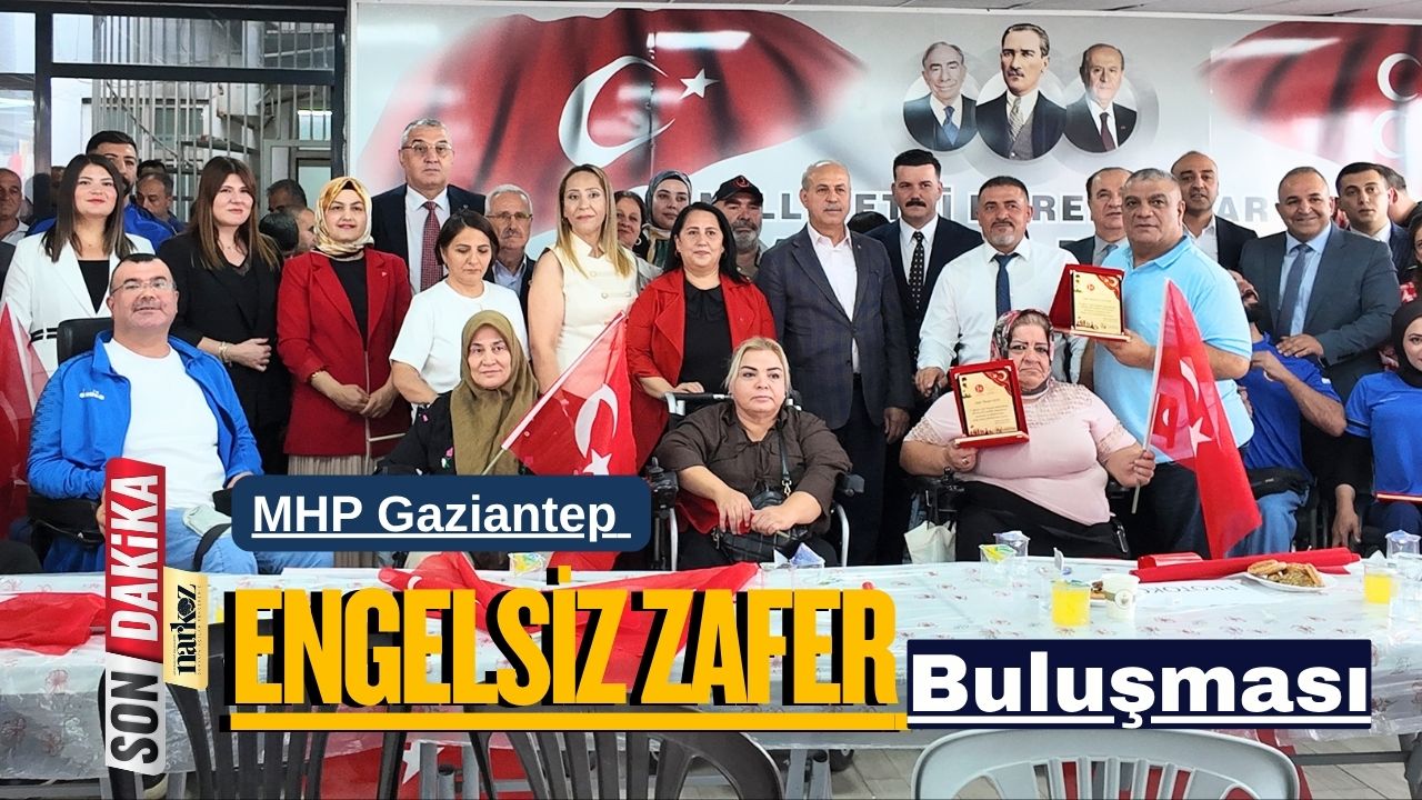 MHP Gaziantep Engelsiz Zafer Buluşması
