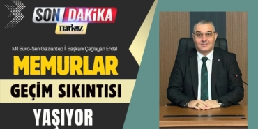 Mil Büro-Sen Gaziantep İl Başkanı Çağlayan Erdal
