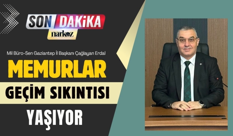 Mil Büro-Sen Gaziantep İl Başkanı Çağlayan Erdal