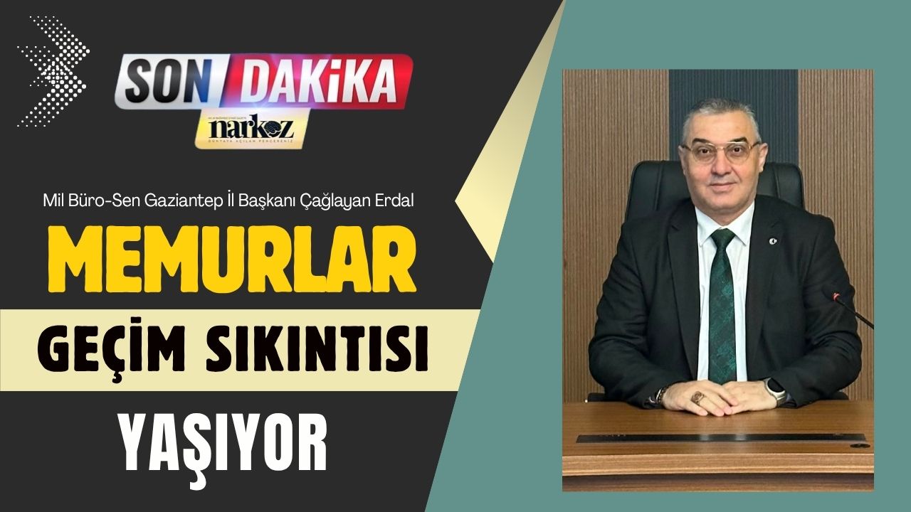 Mil Büro-Sen Gaziantep İl Başkanı Çağlayan Erdal