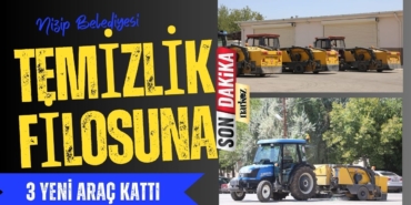 Nizip Belediyesi temizlik filosuna 3 yeni araç kattı