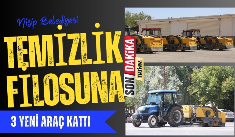 Nizip Belediyesi temizlik filosuna 3 yeni araç kattı