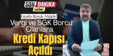 Esnafa Büyük Müjde! Vergi ve SGK Borcu Olanlara Kredi Kapısı Açıldı