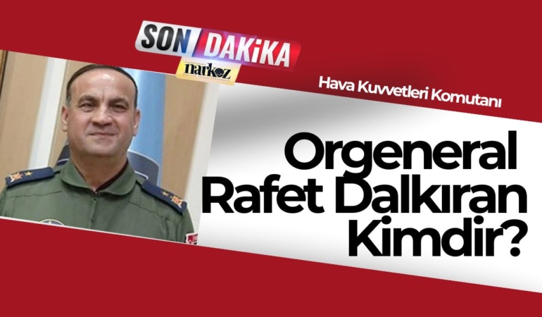 Orgeneral Rafet Dalkıran Kimdir