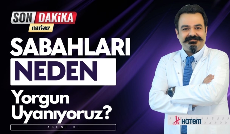 Sabahları Neden Yorgun Uyanıyoruz