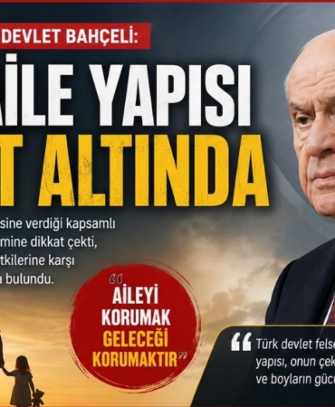 Devlet Bahçeli: "Türk Aile Yapısı Tehdit Altında"