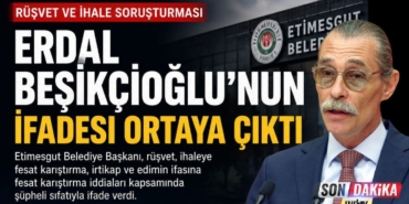 Etimesgut Belediye Başkanı Erdal Beşikçioğlu'nun İfadesi Ortaya Çıktı