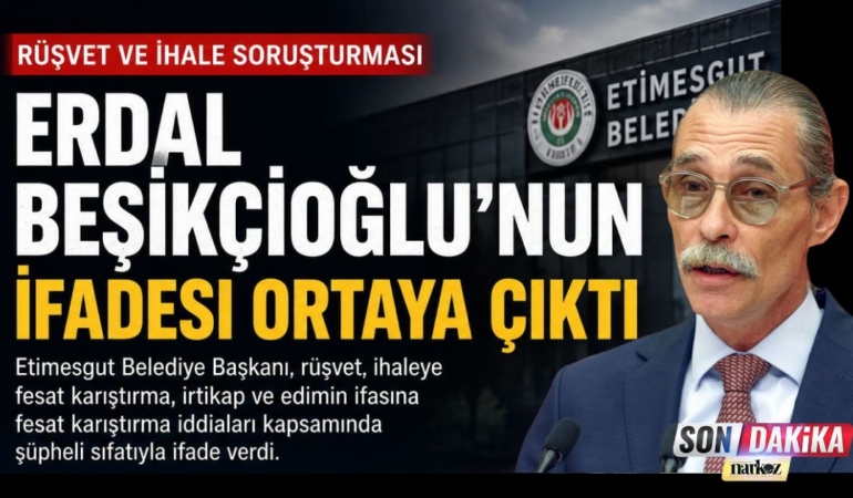 Etimesgut Belediye Başkanı Erdal Beşikçioğlu'nun İfadesi Ortaya Çıktı