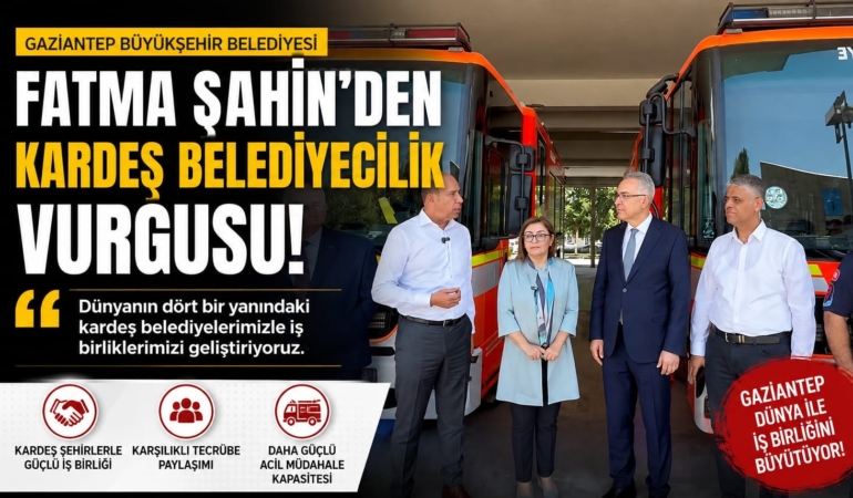 Fatma Şahin'den Kardeş Belediyecilik Vurgusu İş Birliklerimizi Güçlendiriyoruz