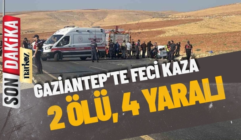 Gaziantep’te Feci Kaza: 2 Ölü, 4 Yaralı