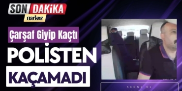 Çarşaf Giyip Kaçtı, Polisten Kaçamadı!