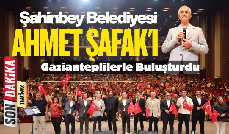  Şahinbey Belediyesi Ahmet Şafak'ı Gazianteplilerle Buluşturdu