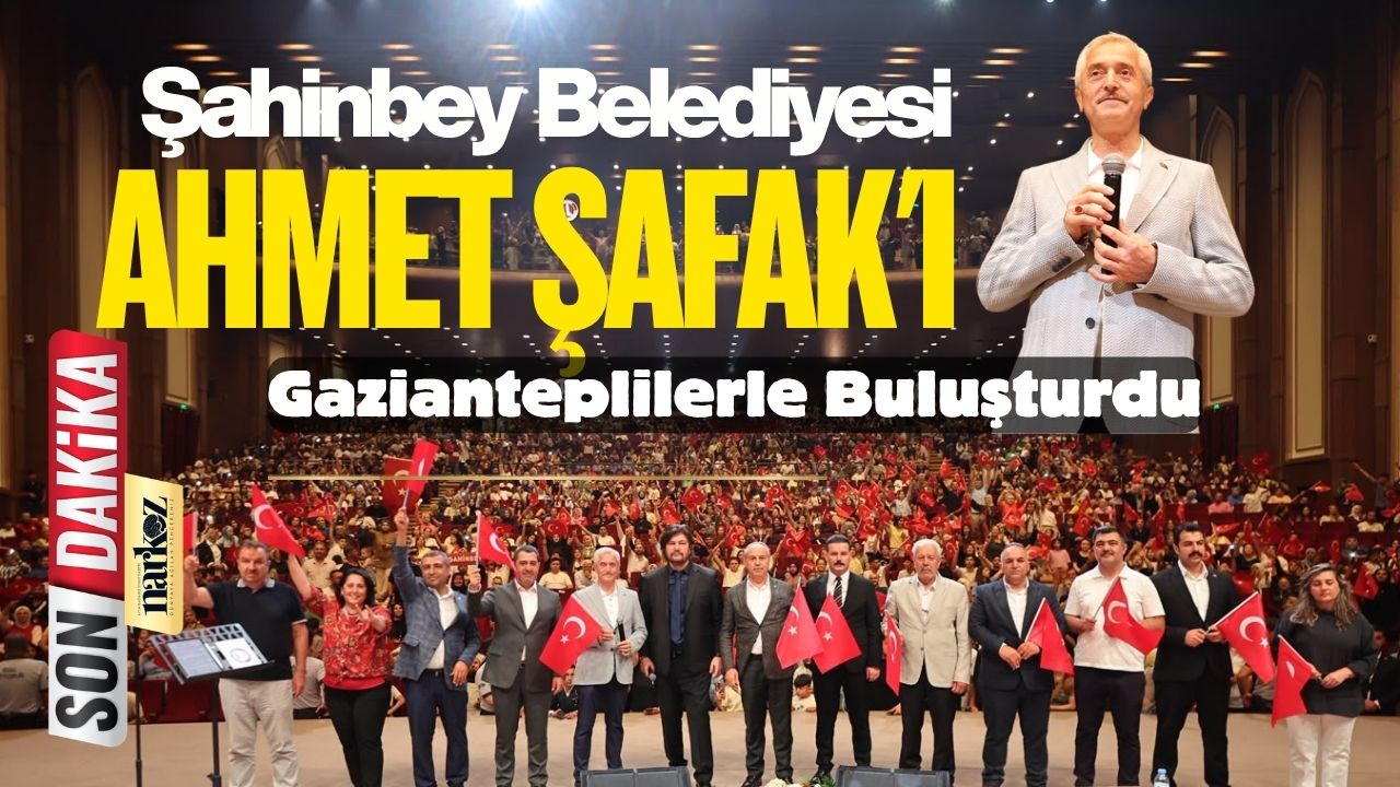  Şahinbey Belediyesi Ahmet Şafak'ı Gazianteplilerle Buluşturdu