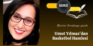 Umut Yılmaz'dan Basketbol Hamlesi
