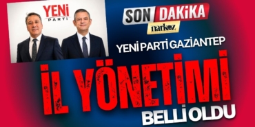 YENİ Parti’de Gaziantep İl Yönetimi Belli Oldu