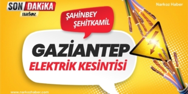 18 Eylül'de Gaziantep'te Elektrik Kesintisi Yaşanacak