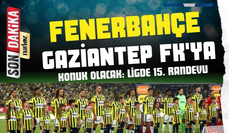 Fenerbahçe, Gaziantep FK'ya konuk olacak: Ligde 15. randevu