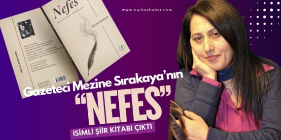 Gazeteci Mezine Sırakaya’nın “Nefes” İsimli Şiir Kitabı Çıktı