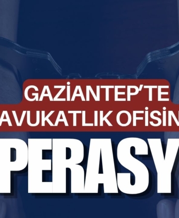 Gaziantep’te Avukatlık Ofisine Operasyon