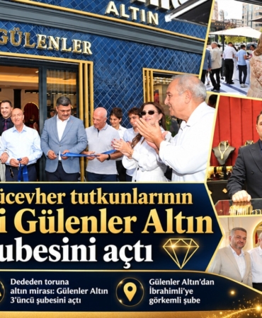 Gaziantep’te dededen toruna altın mirası Gülenler Altın 3’üncü şubesini açtı