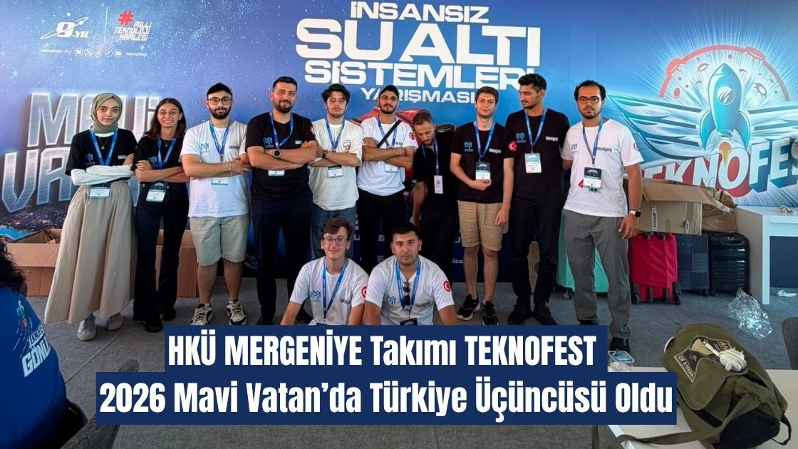 HKÜ MERGENİYE Takımı TEKNOFEST 2026 Mavi Vatan’da Türkiye Üçüncüsü Oldu