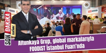 Altunkaya Grup, global markalarıyla FOODIST İstanbul Fuarı’nda