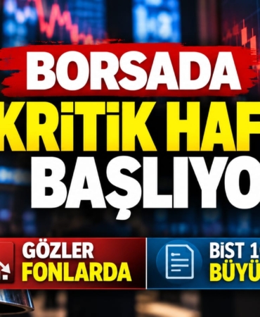 Borsada Kritik Hafta Başlıyor: Gözler Fonlarda ve BIST 100’de Büyük Değişimde