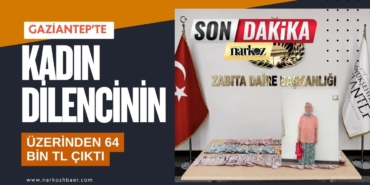 Gaziantep'te kadın dilencinin üzerinden 64 bin TL çıktı