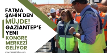 Fatma Şahin'den Müjde: Gaziantep’e Yeni Kongre Merkezi Geliyor