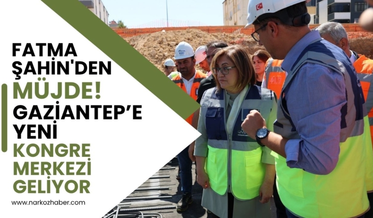 Fatma Şahin'den Müjde: Gaziantep’e Yeni Kongre Merkezi Geliyor