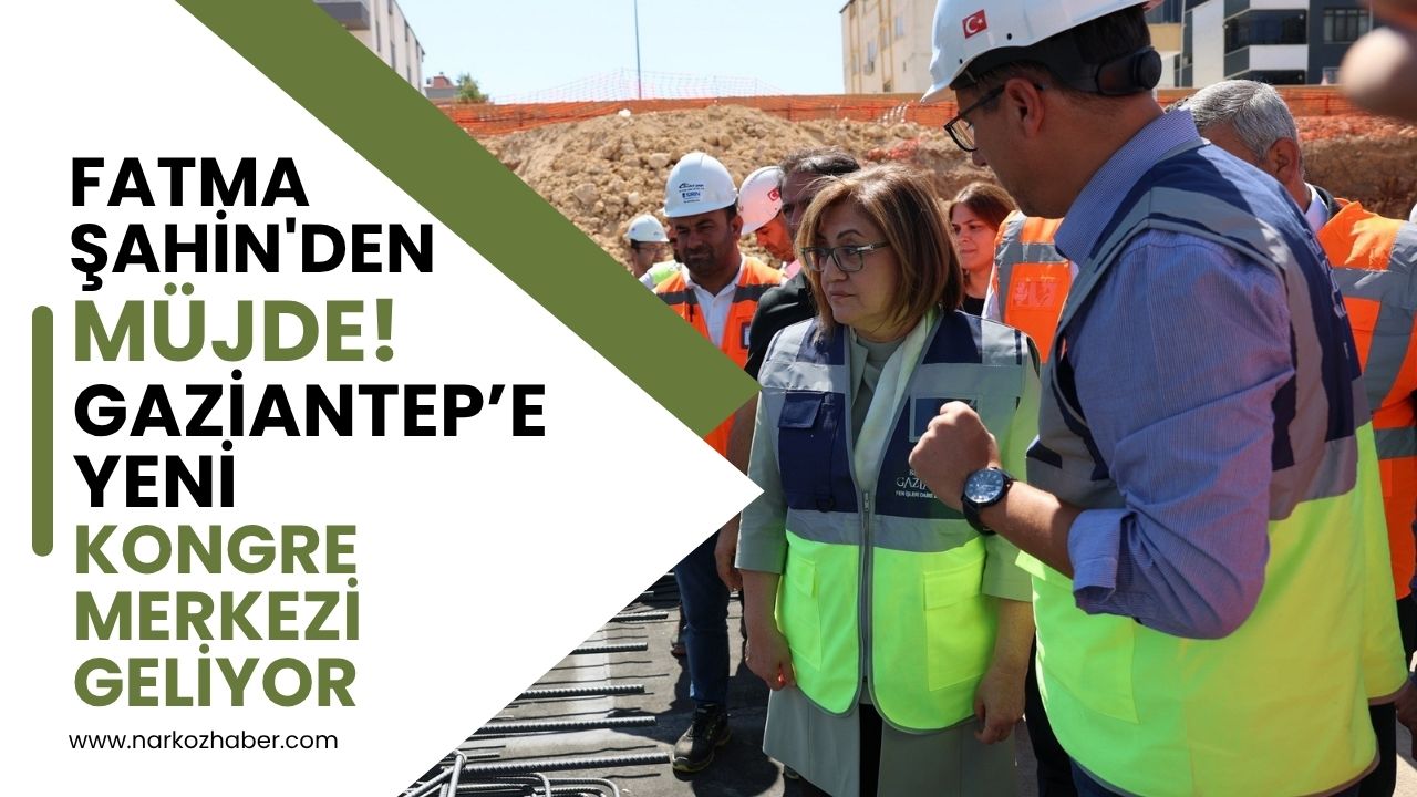 Fatma Şahin'den Müjde: Gaziantep’e Yeni Kongre Merkezi Geliyor
