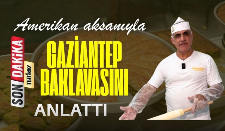 Amerikan aksanıyla Gaziantep baklavasını anlattı, sosyal medyayı salladı