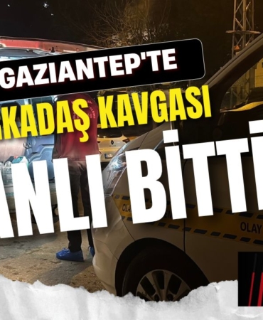 Gaziantep'te Arkadaş Kavgası Kanlı Bitti