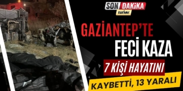 Gaziantep’te Feci Kaza: 7 Kişi Hayatını Kaybetti, 13 Yaralı