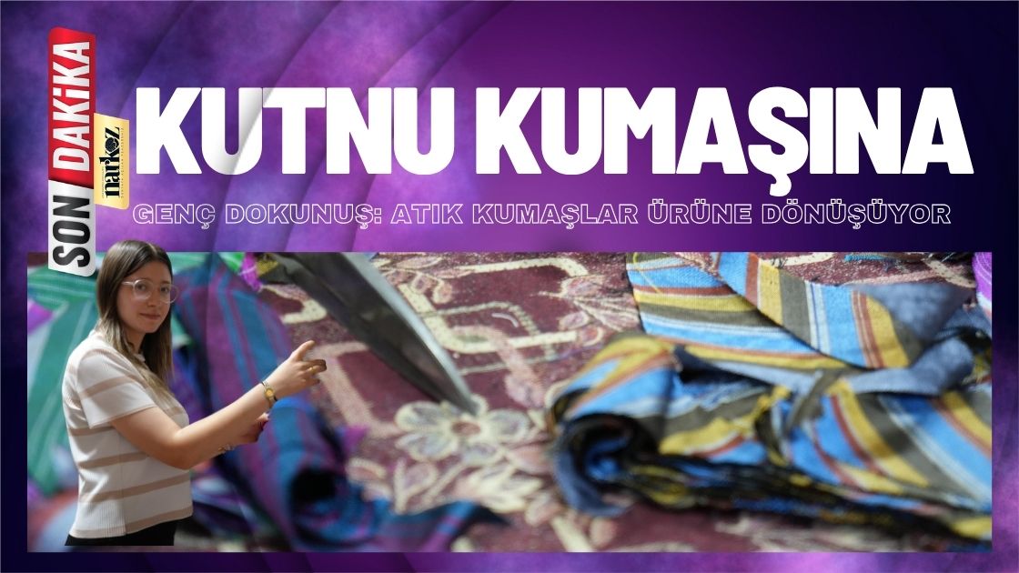 Gaziantep’te Kutnu Kumaşına Genç Dokunuş: Atık Kumaşlar Ürüne Dönüşüyor